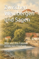 Zwischen Weinbergen und Sagen: Mila und ihre Freunde entdecken Freyburg (German Edition) B0HBWMVKNC Book Cover