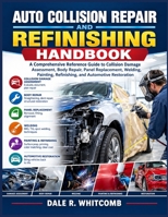 Auto Collision Repair and Refinishing Handbook: A Comprehensive Reference Guide to Collision Damage Assessment, Body Repair, Panel Replacement, ... Refinishing, and Automotive Restoration B0HKLR8PJ9 Book Cover