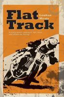 Flat Track: About Coming of Age, Love and Above All, Racing 1922204412 Book Cover