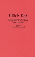 Philip K. Dick: Contemporary Critical Interpretations (Contributions to the Study of Science Fiction and Fantasy) 0313292957 Book Cover