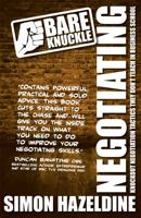 Bare Knuckle Negotiating: Knockout Negotiation Tactics They Won't Teach You at Business School 1907498621 Book Cover