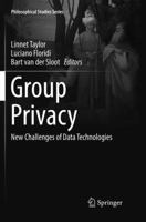 Group Privacy: New Challenges of Data Technologies 3319835475 Book Cover