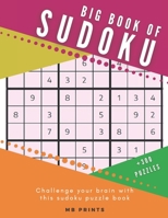 Big Book of Sudoku Puzzle Book/+300 Puzzles: All levels (easy - medium - hard) puzzle book for adults - Brain Games B08S52MJNT Book Cover