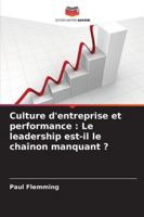 Culture d'entreprise et performance: Le leadership est-il le chaînon manquant ? (French Edition) 6206916332 Book Cover