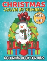 Christmas Color by Numbers: Coloring Book For Kids Ages 8-12 B0CKTSQ5H2 Book Cover