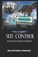 SITE CONTROL: America's Secret Swamp 1737539705 Book Cover