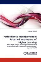 Performance Management in Pakistani Institutions of Higher Learning: An in-depth analysis of existing teacher appraisal systems leading to a proposed "non-threatening" appraisal model 3838355024 Book Cover