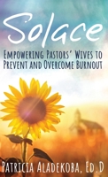Solace: Empowering Pastors' Wives to Prevent and Overcome Burnout 1953685145 Book Cover