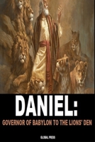 Daniel: Governor Of Babylon To The Lions' Den B08CPLD9ZM Book Cover