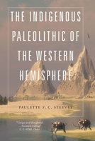 The Indigenous Paleolithic of the Western Hemisphere 1496234707 Book Cover