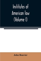 Institutes of American law (Volume I) 9354007198 Book Cover