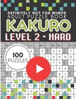 Kakuro Puzzle Level 2, Adult Puzzle Book 100 Puzzles: Cross Sums Puzzle Books for Adults B08HT567HJ Book Cover