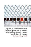 Mystère de Saint Crespin et Saint Crespinien: publié pour la première fois d'après un manuscrit cons 1103897829 Book Cover