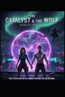 The Catalyst & The Wolf B0G4GZGFB1 Book Cover