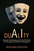 Duality: Prepare Yourselves and Your Children for the Age of Artificial Intelligence 1071374869 Book Cover