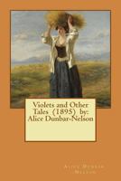 Violets and Other Tales (1895) by: Alice Dunbar-Nelson 1542943434 Book Cover