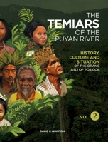 The Temiars of the Puyan River Vol. 2: History, Culture and Situation of the Orang Asli of Pos Gob 1739134443 Book Cover