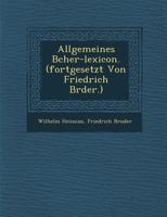 Allgemeines B Cher-Lexicon. (Fortgesetzt Von Friedrich Br Der.) 1249979811 Book Cover