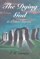 The Dying God & Other Stories 0993850995 Book Cover