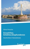 Erzaehltes, Erlebtes, Empfundenes: Geschichten 2 Generationen (German Edition) 3710310318 Book Cover