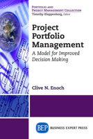 Project Portfolio Management: A Model for Improved Decision-Making 1631572709 Book Cover