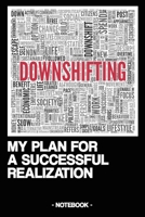 DOWNSHIFTING - MY PLAN FOR A SUCCESSFUL REALIZATION: Notebook | Downshifting | retired earlier | gift | squared | 6 x 9 inch 1695544005 Book Cover