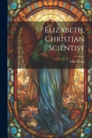 Elizabeth, Christian Scientist 1248603184 Book Cover