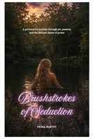 Brushstrokes of Seduction: A provocative journey through art, passion, and the delicate dance of power. (The Velvet Chronicles) B0DQWMB144 Book Cover