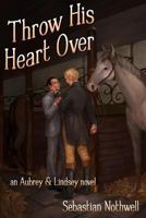 Throw His Heart Over 1795780789 Book Cover