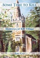 Some Time to Kill: Memories of Kill Village 1412024331 Book Cover