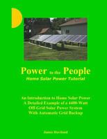 Power to the People: Home Solar Power Tutorial 1539641449 Book Cover