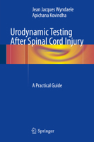 Urodynamic Testing After Spinal Cord Injury: A Practical Guide 3319548999 Book Cover
