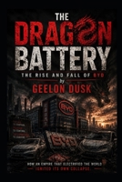 The Dragon Battery: The Rise and Fall of BYD B0H1CZ8218 Book Cover