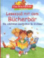 Lesespaß mit dem Bücherbär. Die schönsten Geschichten für Erstleser. ( Ab 6 J.). 3401083554 Book Cover