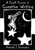 A Crash Course in Creative Writing 0244086036 Book Cover