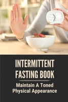 Intermittent Fasting Book: Maintain A Toned Physical Appearance: Intermittent Fasting Over 50 Female B0988PP6L2 Book Cover
