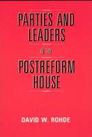 Parties and Leaders in the Postreform House (American Politics and Political Economy Series) 0226724077 Book Cover