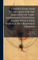 Green's Function Techniques for the Solution of Time-dependant Potential Flows With a Free Surface in a Bounded Domain B0FHBYCG4X Book Cover