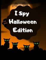 I Spy Halloween Edition: A Fantastic and Unique I spy halloween book for kids B08HTBB7RG Book Cover