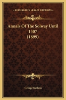 Annals Of The Solway Until 1307 1018673849 Book Cover