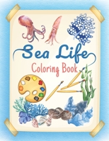 Sea life coloring book: An Adult Coloring Book with Cute Tropical Fish, Fun Sea Creatures, and Beautiful Underwater Scenes for (A Relaxing Ocean Coloring Book for Adults) B088BLJPJ2 Book Cover
