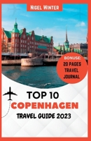 Top 10 Copenhagen Travel Guide 2023: Your Complete Guide to Uncovering Danish Capital's Secrets B0CGKVG643 Book Cover