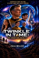 TWINKLE IN TIME: THE LEGACY Of TALOS IV B0HK9C4Q85 Book Cover