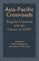 Asia Pacific Crossroads : Regime Creation and the Future of APEC 0312211481 Book Cover