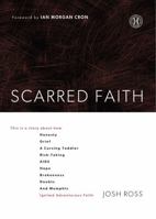 Scarred Faith: This is a story about how Honesty, Grief, a Cursing Toddler, Risk-Taking, AIDS, Hope, Brokenness, Doubts, and Memphis Ignited Adventurous Faith 1451688210 Book Cover
