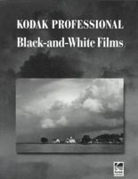 Kodak Professional Black-And-White Films (Publication) 0879856513 Book Cover