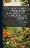 Recueil Des Fables D'esope Qui Ont Rapport Aux Fables De Phèdre Et De La Fontaine... (French Edition) 1024755436 Book Cover