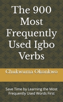 The 900 Most Frequently Used Igbo Verbs: Save Time by Learning the Most Frequently Used Words First B0C2SK619Z Book Cover