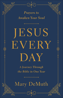 Jesus Every Day: Prayers to Awaken Your Soul 0736971017 Book Cover