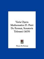 Varia Opera Mathematica D. Petri De Fermat, Senatoris Tolosani (1679) 1165782766 Book Cover